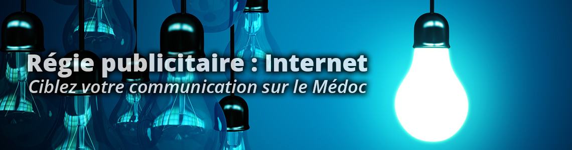 Régie Publicitaire - Internet : Ciblez votre communication sur les prospects médocains